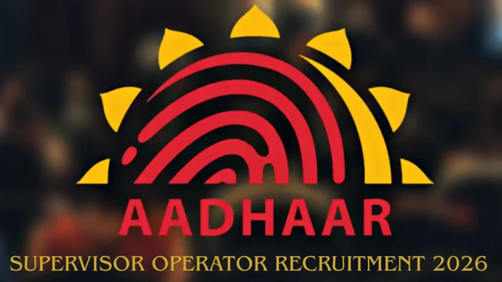 Aadhaar Supervisor Operator Recruitment 2026