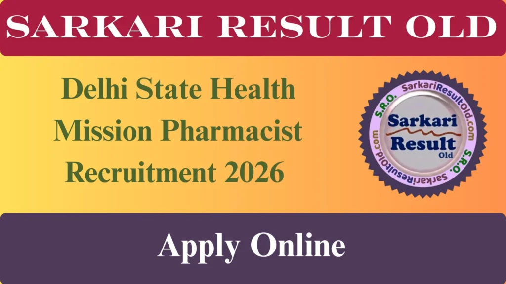 Delhi State Health Mission Pharmacist Recruitment 2026 Apply Online